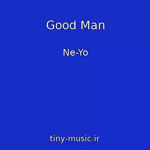کاور آهنگ Good Man از Ne-Yo
