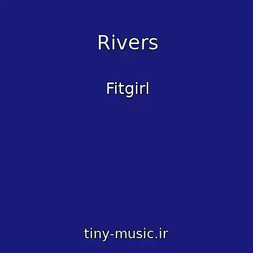 کاور آهنگ Rivers از Fitgirl