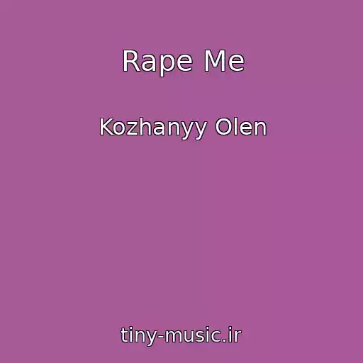 کاور آهنگ Rape Me از Kozhanyy Olen