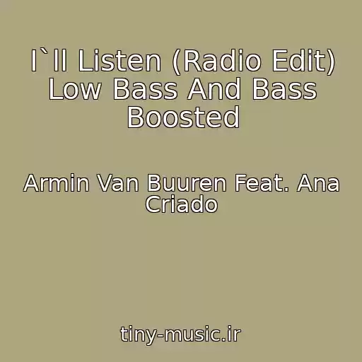 کاور آهنگ I`ll Listen (Radio Edit) Low Bass And Bass Boosted از Armin Van Buuren Feat. Ana Criado
