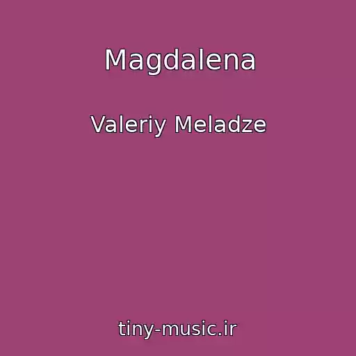 کاور آهنگ Magdalena از Valeriy Meladze