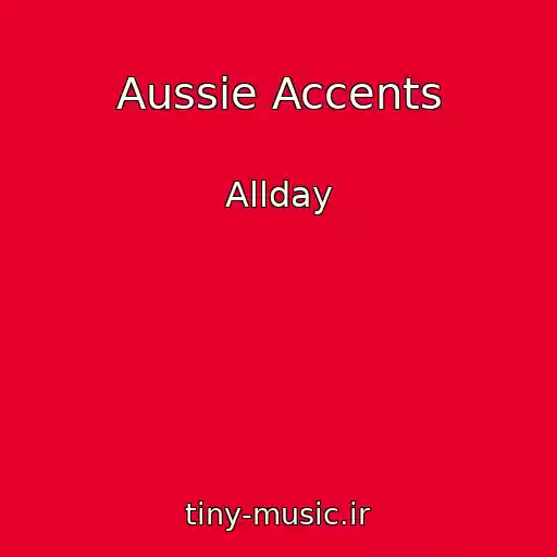 کاور آهنگ Aussie Accents از Allday