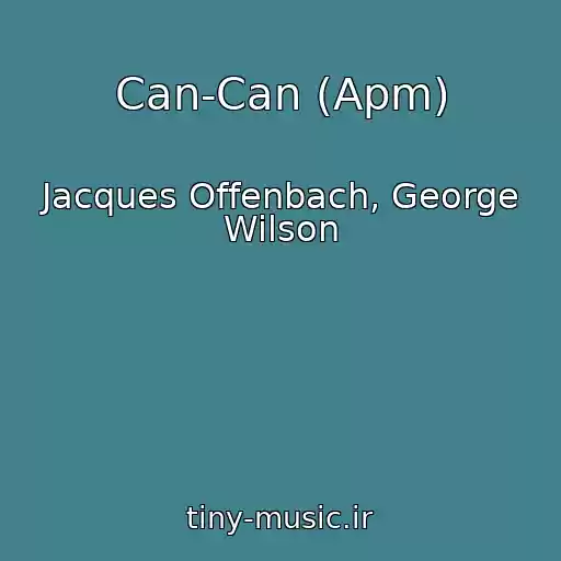 کاور آهنگ Can-Can (Apm) از Jacques Offenbach, George Wilson