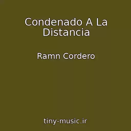 کاور آهنگ Condenado A La Distancia از Ramn Cordero