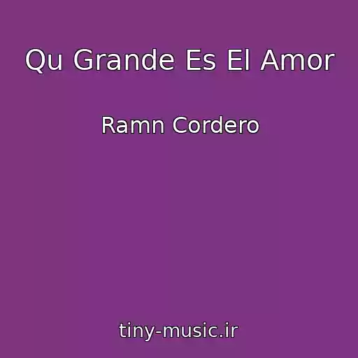 کاور آهنگ Qu Grande Es El Amor از Ramn Cordero