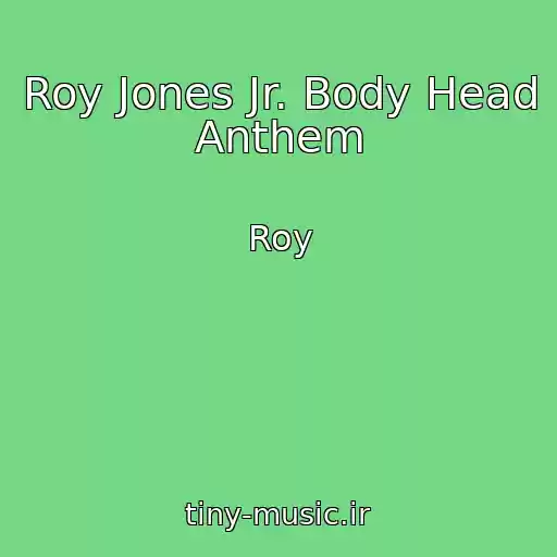 کاور آهنگ Roy Jones Jr. Body Head Anthem از Roy
