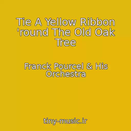 کاور آهنگ Tie A Yellow Ribbon 'round The Old Oak Tree از Franck Pourcel & His Orchestra
