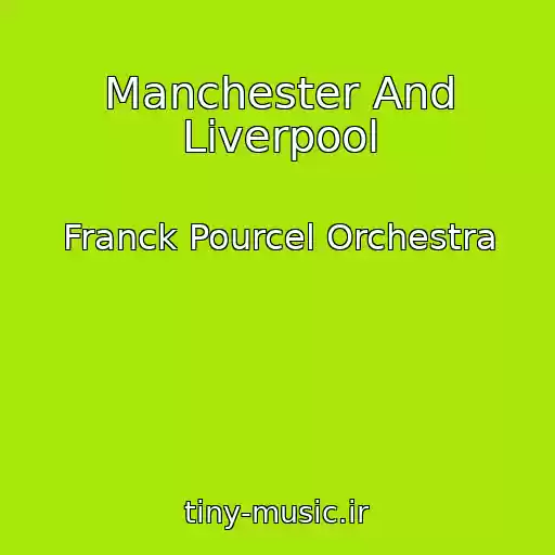 کاور آهنگ Manchester And Liverpool از Franck Pourcel Orchestra