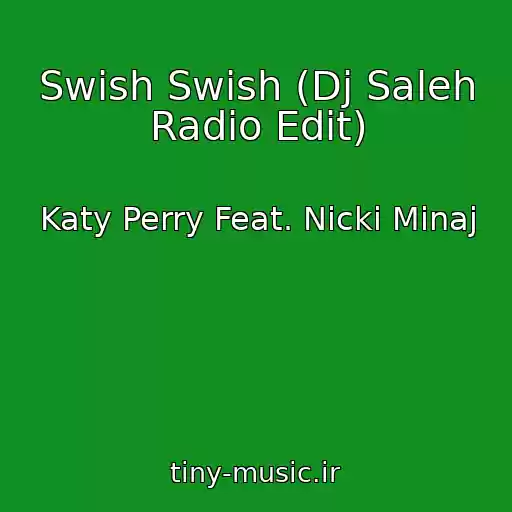 کاور آهنگ Swish Swish (Dj Saleh Radio Edit) از Katy Perry Feat. Nicki Minaj