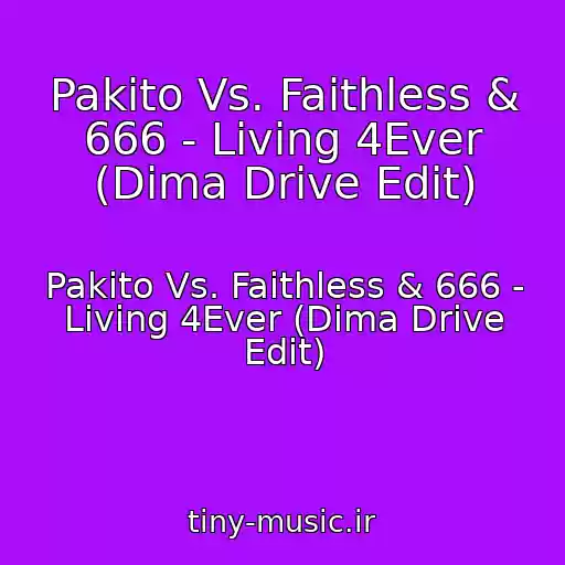 کاور آهنگ Pakito Vs. Faithless & 666 - Living 4Ever (Dima Drive Edit) از Pakito Vs. Faithless & 666 - Living 4Ever (Dima Drive Edit)