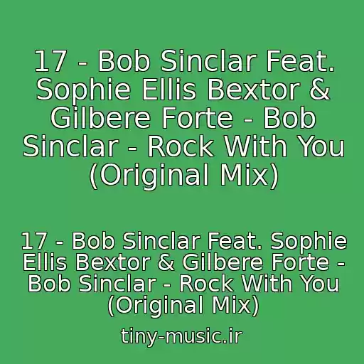 کاور آهنگ 17 - Bob Sinclar Feat. Sophie Ellis Bextor & Gilbere Forte - Bob Sinclar - Rock With You (Original Mix) از 17 - Bob Sinclar Feat. Sophie Ellis Bextor & Gilbere Forte - Bob Sinclar - Rock With You (Original Mix)