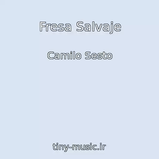 کاور آهنگ Fresa Salvaje از Camilo Sesto