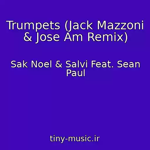 کاور آهنگ Trumpets (Jack Mazzoni & Jose Am Remix) از Sak Noel & Salvi Feat. Sean Paul