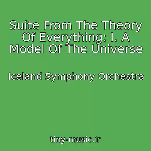 کاور آهنگ Suite From The Theory Of Everything: I. A Model Of The Universe از Iceland Symphony Orchestra