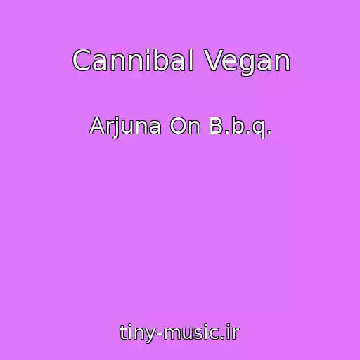 کاور آهنگ Cannibal Vegan از Arjuna On B.b.q.