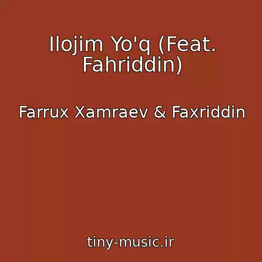 کاور آهنگ Ilojim Yo'q (Feat. Fahriddin) از Farrux Xamraev & Faxriddin