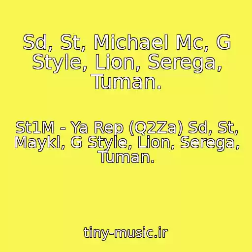 کاور آهنگ Sd, St, Michael Mc, G Style, Lion, Serega, Tuman. از St1M - Ya Rep (Q2Za) Sd, St, Maykl, G Style, Lion, Serega, Tuman.