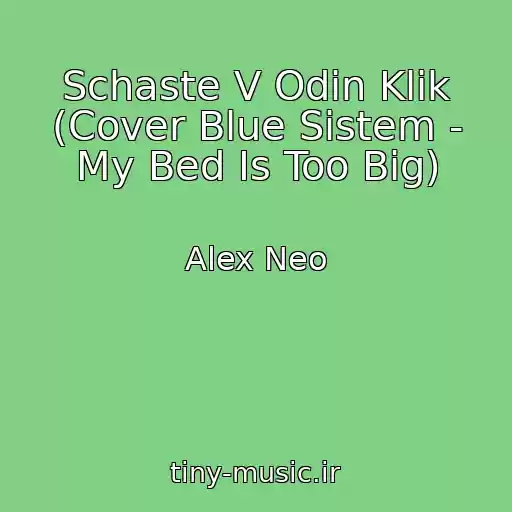 کاور آهنگ Schaste V Odin Klik (Cover Blue Sistem - My Bed Is Too Big) از Alex Neo