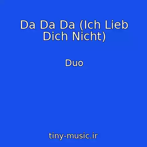 کاور آهنگ Da Da Da (Ich Lieb Dich Nicht) از Duo