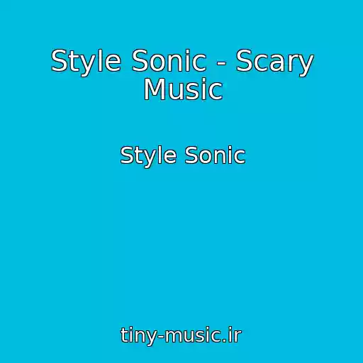 کاور آهنگ Style Sonic - Scary Music از Style Sonic