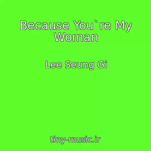 کاور آهنگ Because You`re My Woman از Lee Seung Gi
