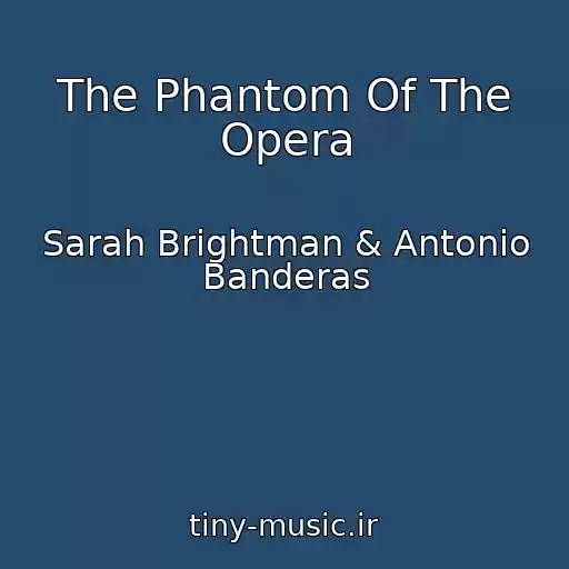 کاور آهنگ The Phantom Of The Opera از Sarah Brightman & Antonio Banderas