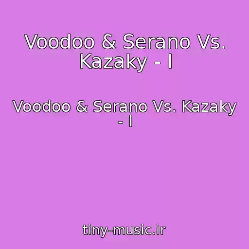 کاور آهنگ Voodoo & Serano Vs. Kazaky - I از Voodoo & Serano Vs. Kazaky - I