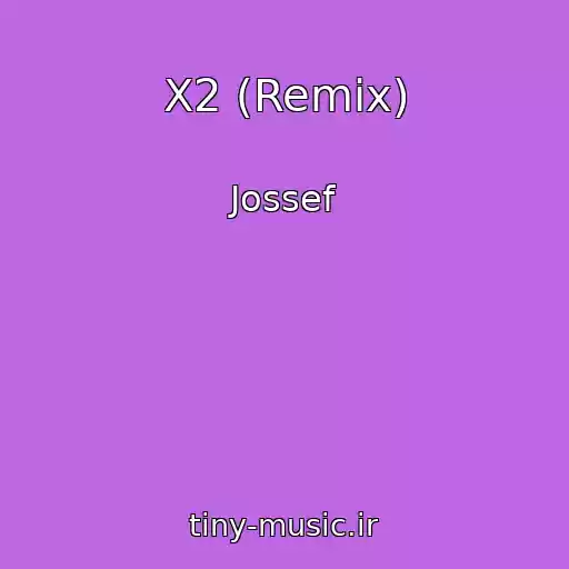 کاور آهنگ X2 (Remix) از Jossef