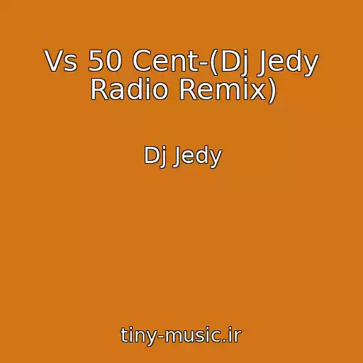کاور آهنگ Vs 50 Cent-(Dj Jedy Radio Remix) از Dj Jedy