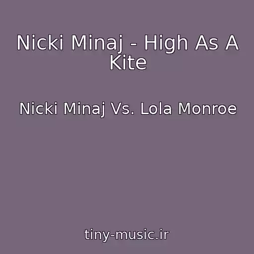 کاور آهنگ Nicki Minaj - High As A Kite از Nicki Minaj Vs. Lola Monroe