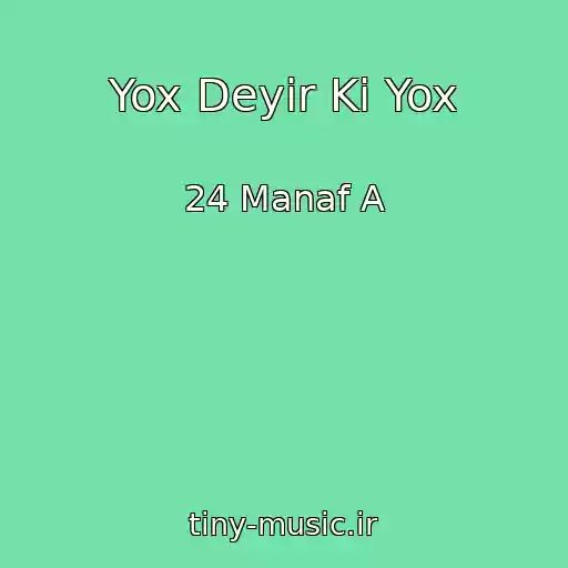 کاور آهنگ Yox Deyir Ki Yox از 24 Manaf A