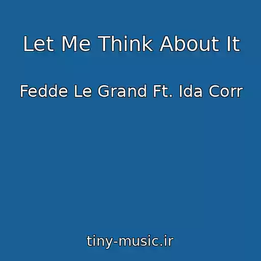 کاور آهنگ Let Me Think About It از Fedde Le Grand Ft. Ida Corr