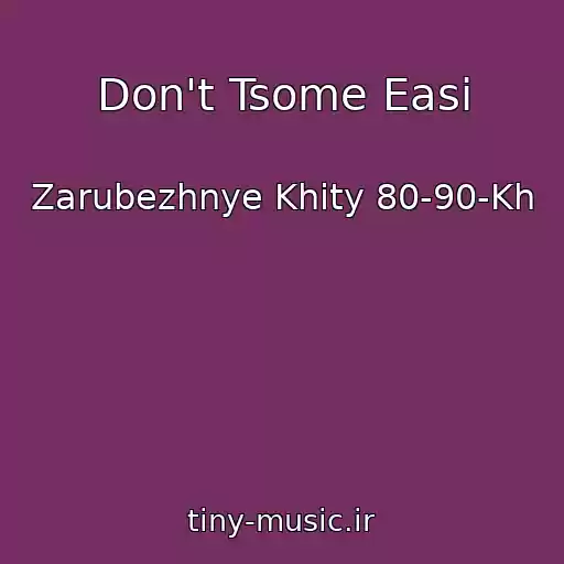 کاور آهنگ Don't Tsome Easi از Zarubezhnye Khity 80-90-Kh