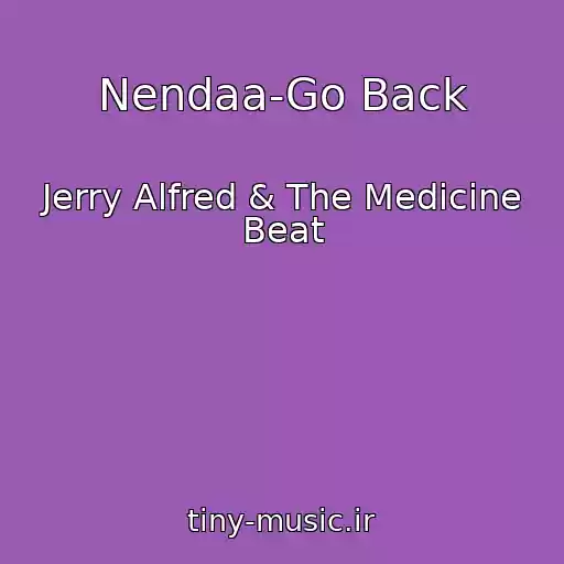کاور آهنگ Nendaa-Go Back از Jerry Alfred & The Medicine Beat