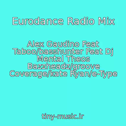 کاور آهنگ Eurodance Radio Mix از Alex Gaudino Feat Taboo/basshunter Feat Dj Mental Theos Bazzheadz/groove Coverage/kate Ryan/e-Type
