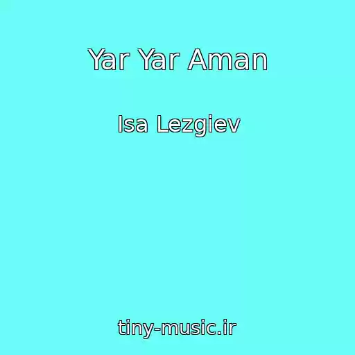 کاور آهنگ Yar Yar Aman از Isa Lezgiev