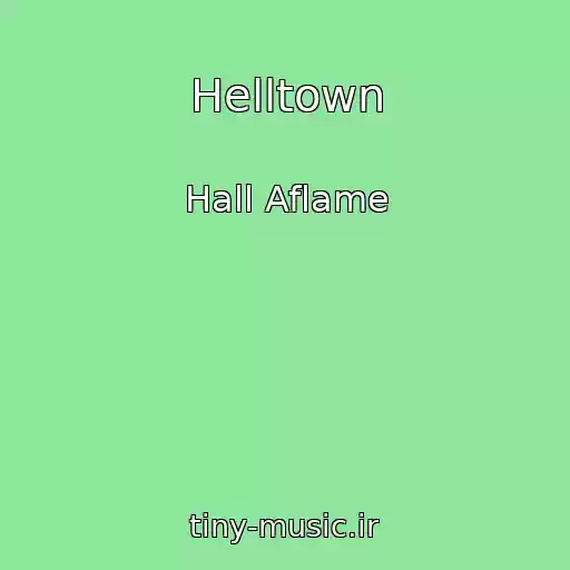 کاور آهنگ Helltown از Hall Aflame