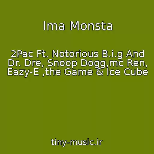 کاور آهنگ Ima Monsta از 2Pac Ft. Notorious B.i.g And Dr. Dre, Snoop Dogg,mc Ren, Eazy-E ,the Game & Ice Cube