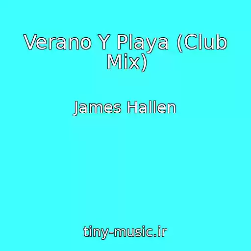 کاور آهنگ Verano Y Playa (Club Mix) از James Hallen