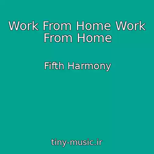 کاور آهنگ Work From Home Work From Home از Fifth Harmony