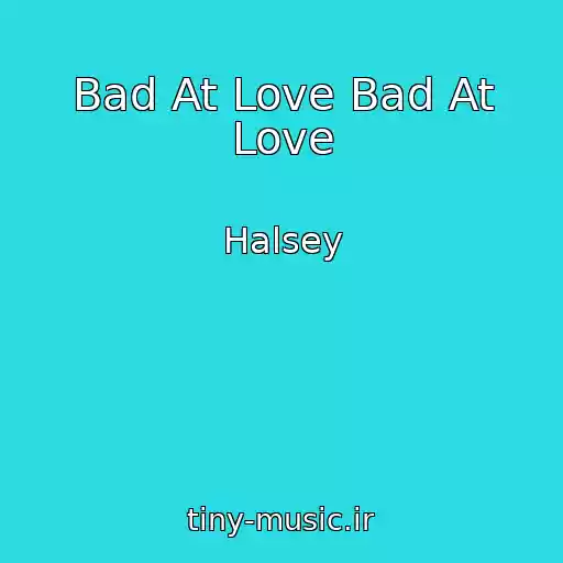 کاور آهنگ Bad At Love Bad At Love از Halsey