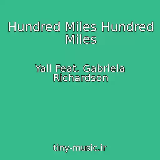 کاور آهنگ Hundred Miles Hundred Miles از Yall Feat. Gabriela Richardson