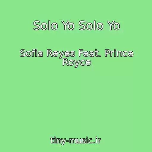 کاور آهنگ Solo Yo Solo Yo از Sofia Reyes Feat. Prince Royce