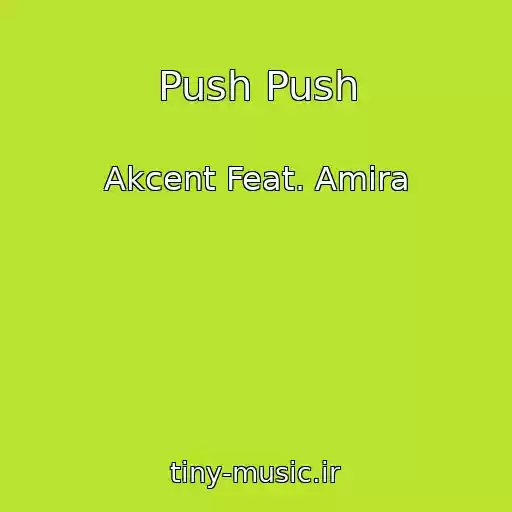 کاور آهنگ Push Push از Akcent Feat. Amira
