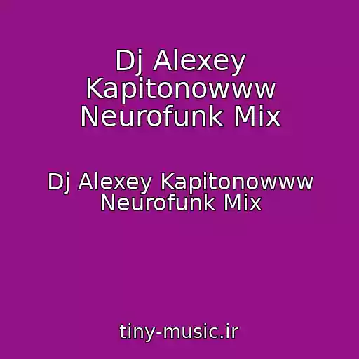 کاور آهنگ Dj Alexey Kapitonowww Neurofunk Mix از Dj Alexey Kapitonowww Neurofunk Mix