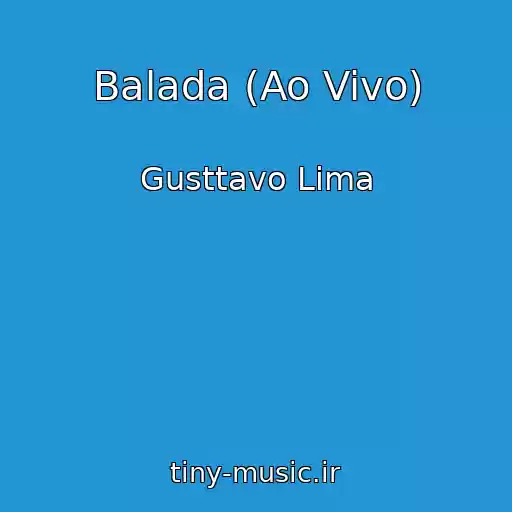 کاور آهنگ Balada (Ao Vivo) از Gusttavo Lima