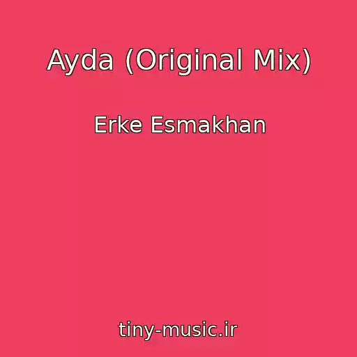 کاور آهنگ Ayda (Original Mix) از Erke Esmakhan