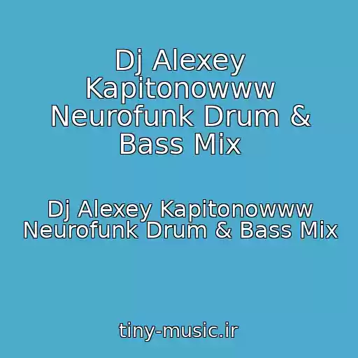 کاور آهنگ Dj Alexey Kapitonowww Neurofunk Drum & Bass Mix از Dj Alexey Kapitonowww Neurofunk Drum & Bass Mix
