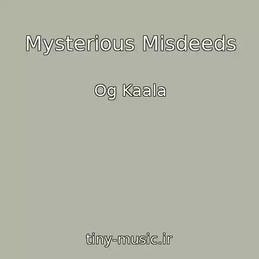 کاور آهنگ Mysterious Misdeeds از Og Kaala