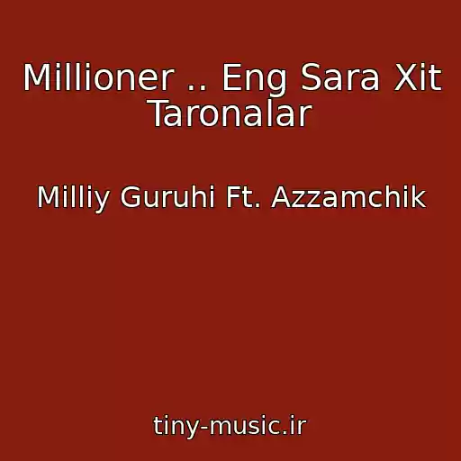 کاور آهنگ Millioner .. Eng Sara Xit Taronalar از Milliy Guruhi Ft. Azzamchik